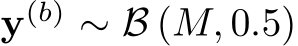 y(b) ∼ B (M, 0.5)