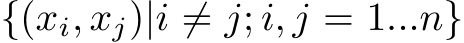  {(xi, xj)|i ̸= j; i, j = 1...n}