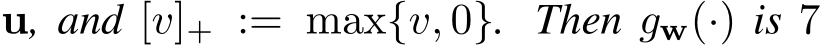  u, and [v]+ := max{v, 0}. Then gw(·) is 7