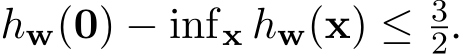  hw(0) − infx hw(x) ≤ 32.
