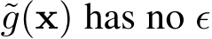  ˜g(x) has no ϵ