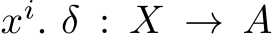  xi. δ : X → A