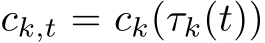  ck,t = ck(τk(t))