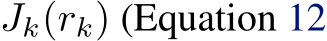  Jk(rk) (Equation 12