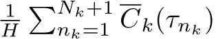 1H�Nk+1nk=1 Ck(τnk)