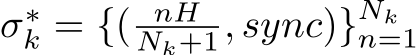  σ∗k = {( nHNk+1, sync)}Nkn=1