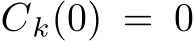  Ck(0) = 0