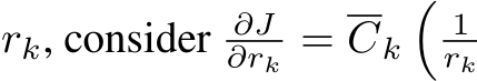  rk, consider ∂J∂rk = Ck�1rk