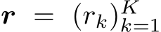  r = (rk)Kk=1