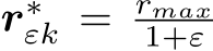  r∗εk = rmax1+ε