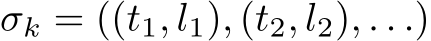  σk = ((t1, l1), (t2, l2), . . .)