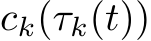  ck(τk(t))