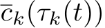  ck(τk(t))