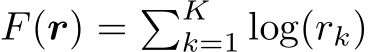  F(r) = �Kk=1 log(rk)