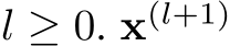  l ≥ 0. x(l+1)