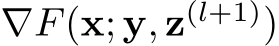 ∇F(x; y, z(l+1))