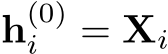  h(0)i = Xi