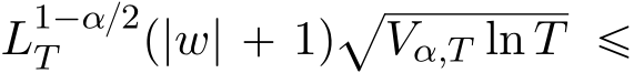  L1´α{2T p|w| ` 1qaVα,T ln T ď