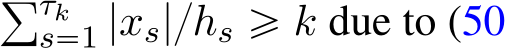 řτks“1 |xs|{hs ě k due to (50