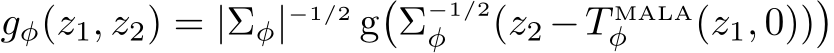  gφ(z1, z2) = |Σφ|−1/2 g�Σ−1/2φ (z2 −T MALAφ (z1, 0))�