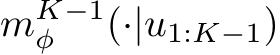  mK−1φ (·|u1:K−1)