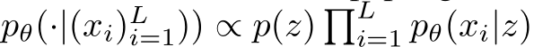  pθ(·|(xi)Li=1)) ∝ p(z) �Li=1 pθ(xi|z)