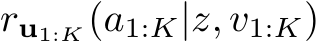  ru1:K(a1:K|z, v1:K)