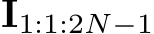  I1:1:2N−1