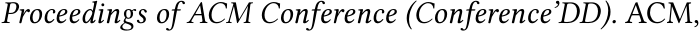  Proceedings of ACM Conference (Conference’DD). ACM,