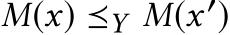 M(x) ⪯Y M(x ′)