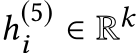  h(5)i ∈ Rk