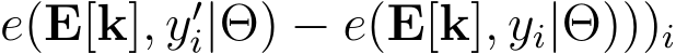 e(E[k], y′i|Θ) − e(E[k], yi|Θ)))i