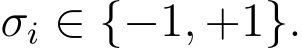  σi ∈ {−1, +1}.