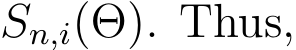  Sn,i(Θ). Thus,