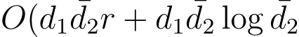 O(d1 ¯d2r + d1 ¯d2 log ¯d2