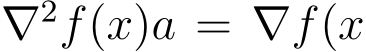 ∇2f(x)a = ∇f(x