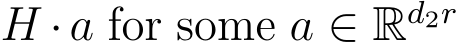  H ·a for some a ∈ Rd2r