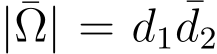  |¯Ω| = d1 ¯d2
