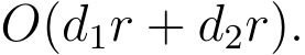  O(d1r + d2r).