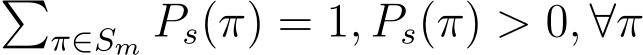 �π∈Sm Ps(π) = 1, Ps(π) > 0, ∀π