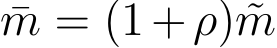 m = (1+ρ) ˜m