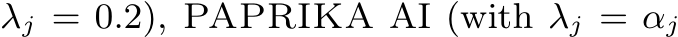 λj = 0.2), PAPRIKA AI (with λj = αj
