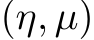 (η, µ)