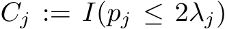  Cj := I(pj ≤ 2λj)