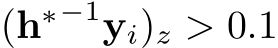 (h∗−1yi)z > 0.1