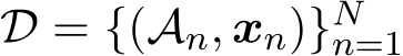  D = {(An, xn)}Nn=1