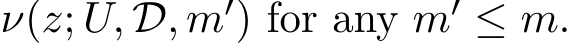  ν(z; U, D, m′) for any m′ ≤ m.