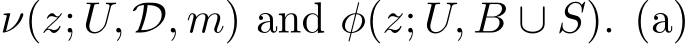  ν(z; U, D, m) and φ(z; U, B ∪ S). (a)