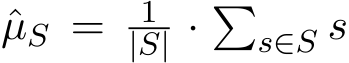 µS = 1|S| · �s∈S s