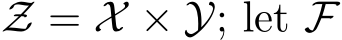  Z = X × Y; let F